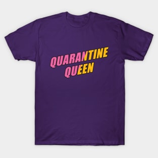 Quarantine Queen - my house is my kingdom T-Shirt